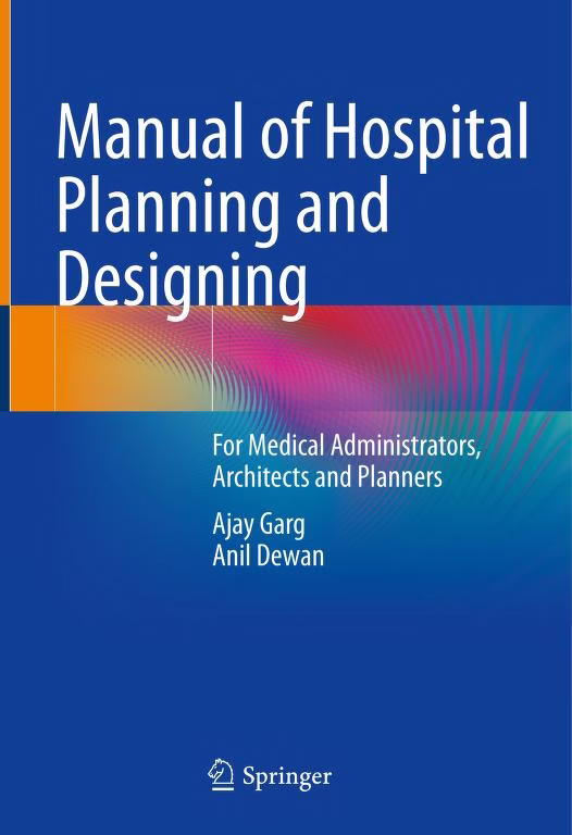 Manual of Hospital Planning and Designing: For Medical Administrators, Architects and Planners 1 Manual Of Hospital Planning And Design 2022 Garg Dewan 0000